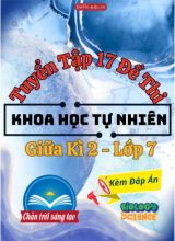 Tuyển tập 17 Đề thi KHTN 7 giữa Kì 2 - Chân Trời Sáng Tạo (Kèm đáp án)